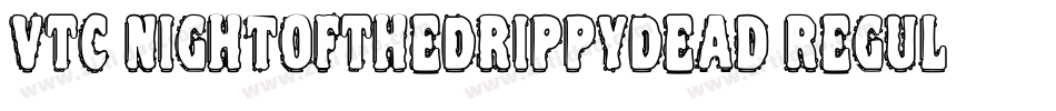 VTC NightOfTheDrippyDead Regular字体转换